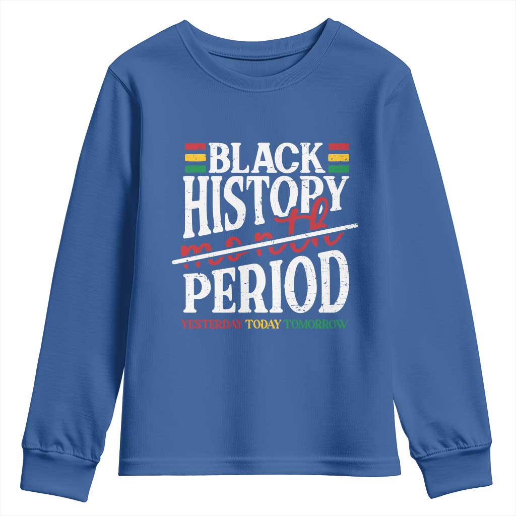 Funny Black History Period Yesterday Today Tomorrow Youth Sweatshirt Pride African
