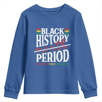 Funny Black History Period Yesterday Today Tomorrow Youth Sweatshirt Pride African