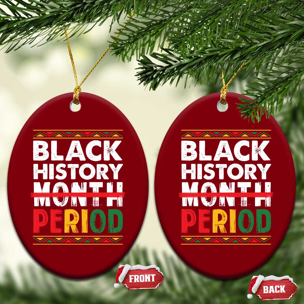 Funny Black History Period Ceramic Ornament Pride African