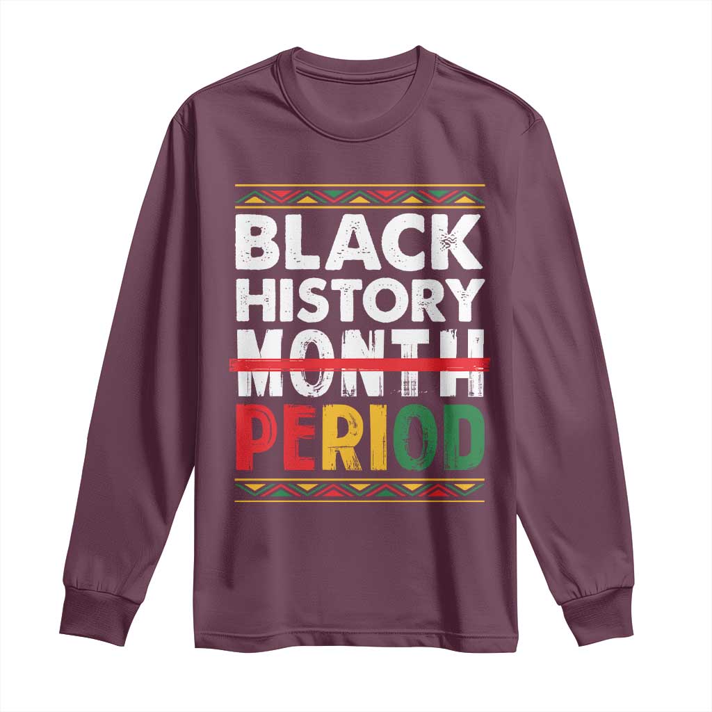 Funny Black History Period Long Sleeve Shirt Pride African