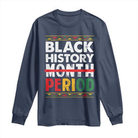Funny Black History Period Long Sleeve Shirt Pride African