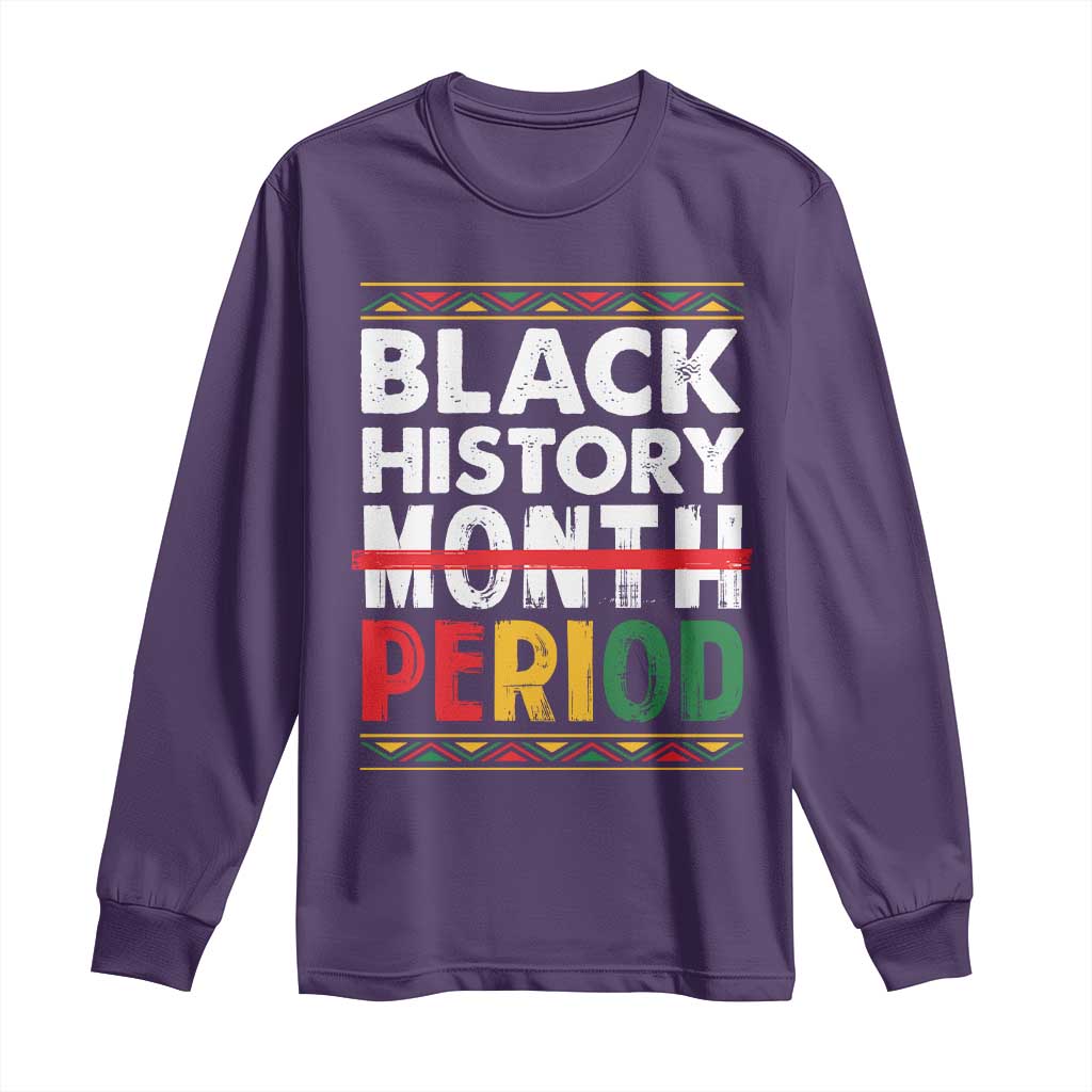 Funny Black History Period Long Sleeve Shirt Pride African