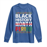 Funny Black History Period Long Sleeve Shirt Pride African