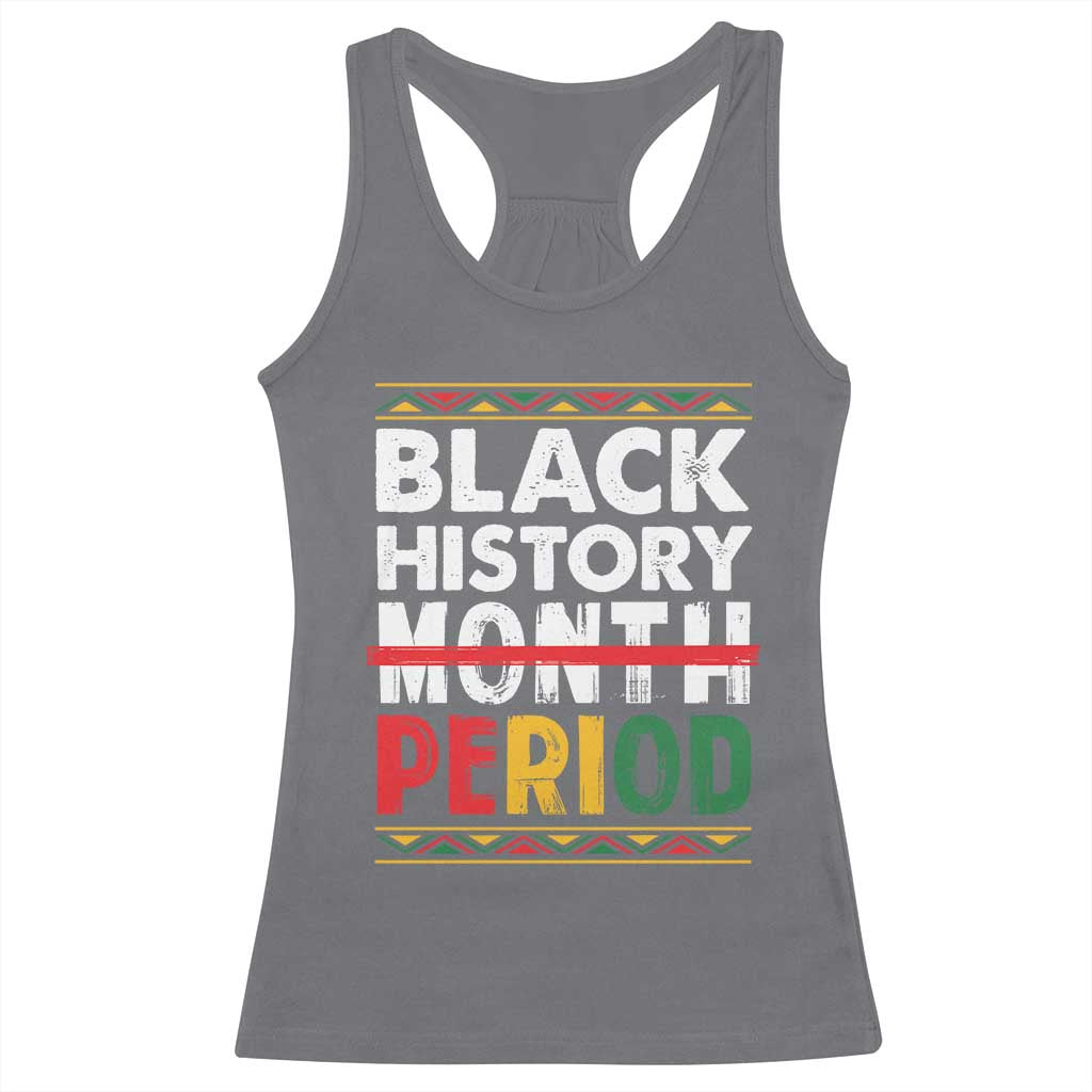 Funny Black History Period Racerback Tank Top Pride African
