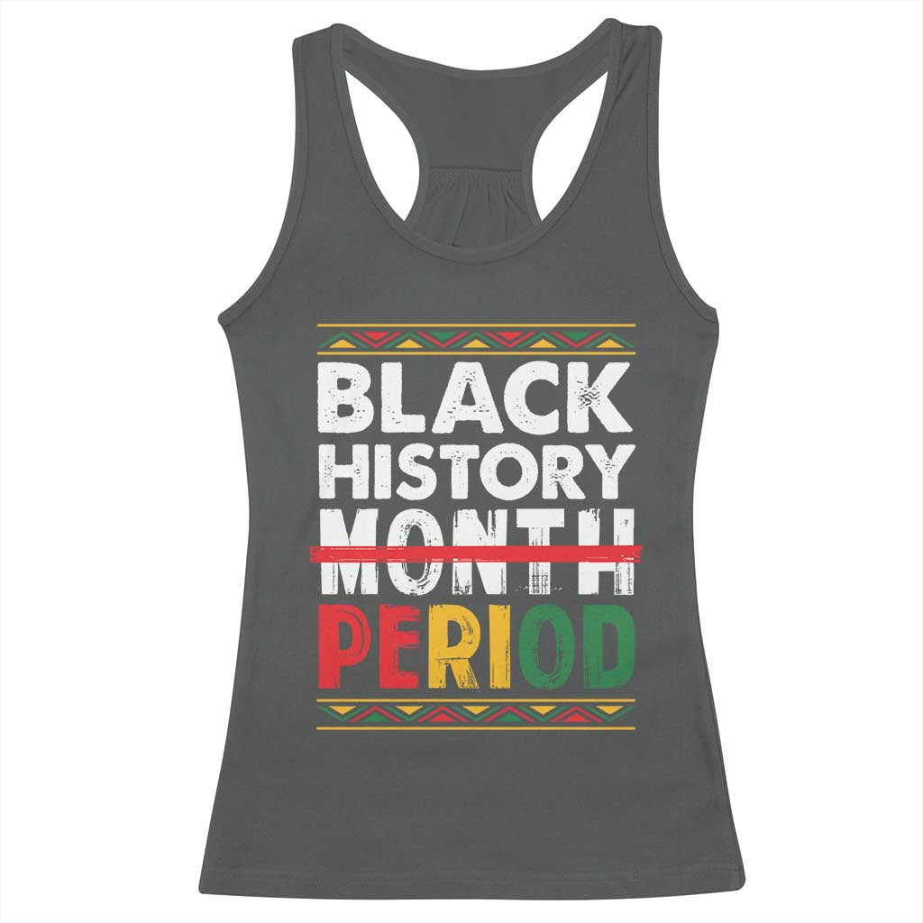 Funny Black History Period Racerback Tank Top Pride African