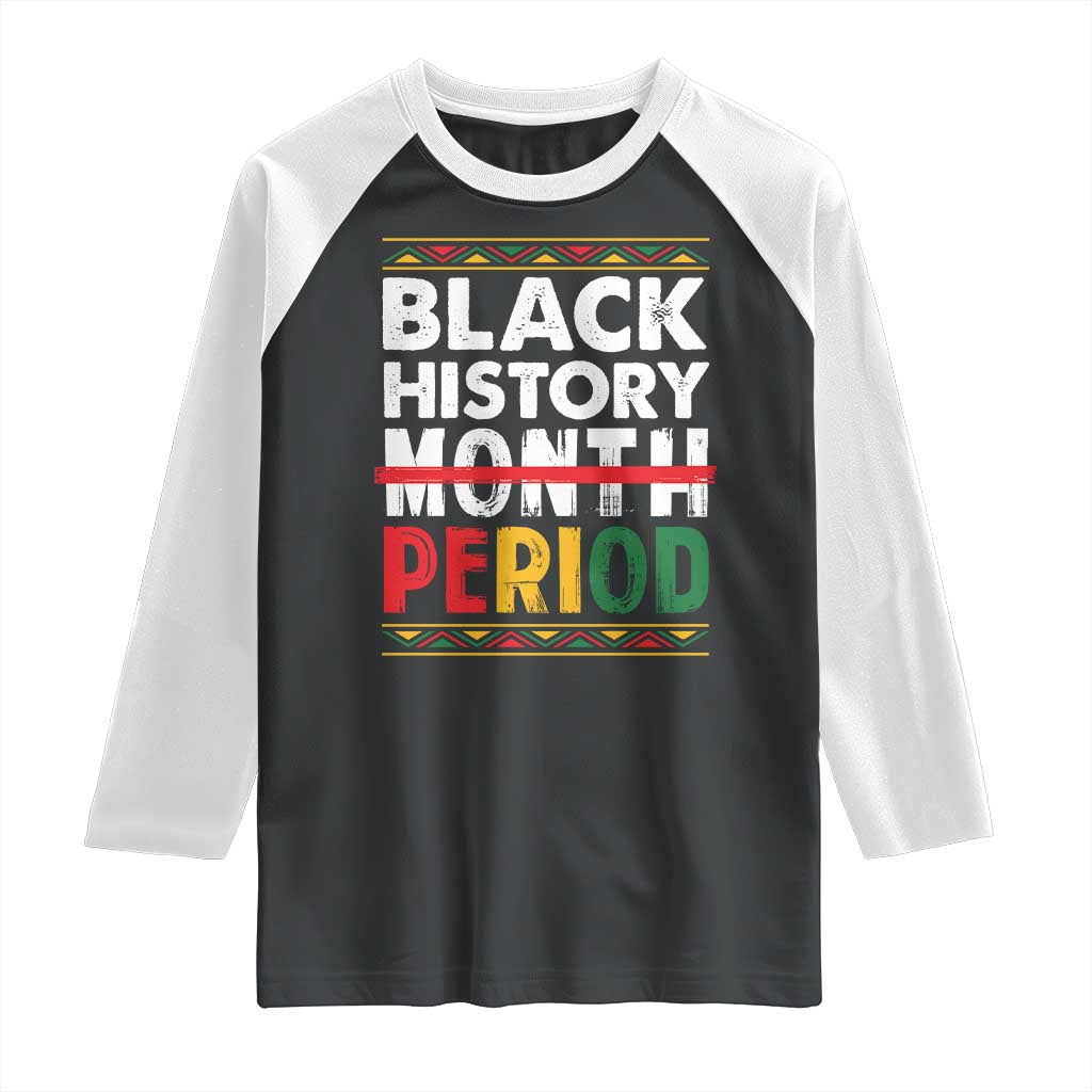 Funny Black History Period Raglan Shirt Pride African