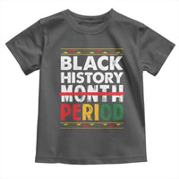 Funny Black History Period Toddler T Shirt Pride African