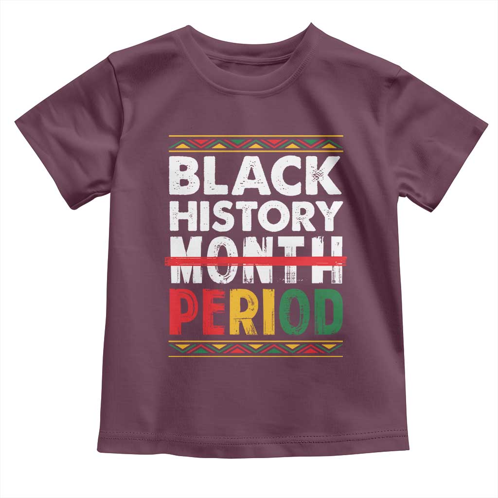Funny Black History Period Toddler T Shirt Pride African
