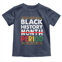 Funny Black History Period Toddler T Shirt Pride African