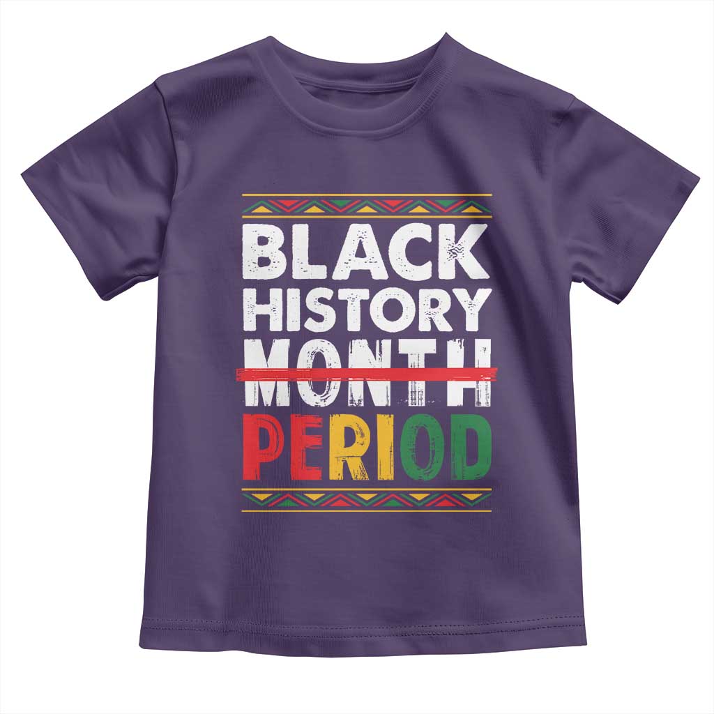 Funny Black History Period Toddler T Shirt Pride African