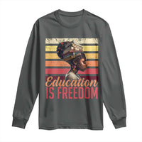 Education Is Freedom Long Sleeve Shirt Retro Black History Month Teacher