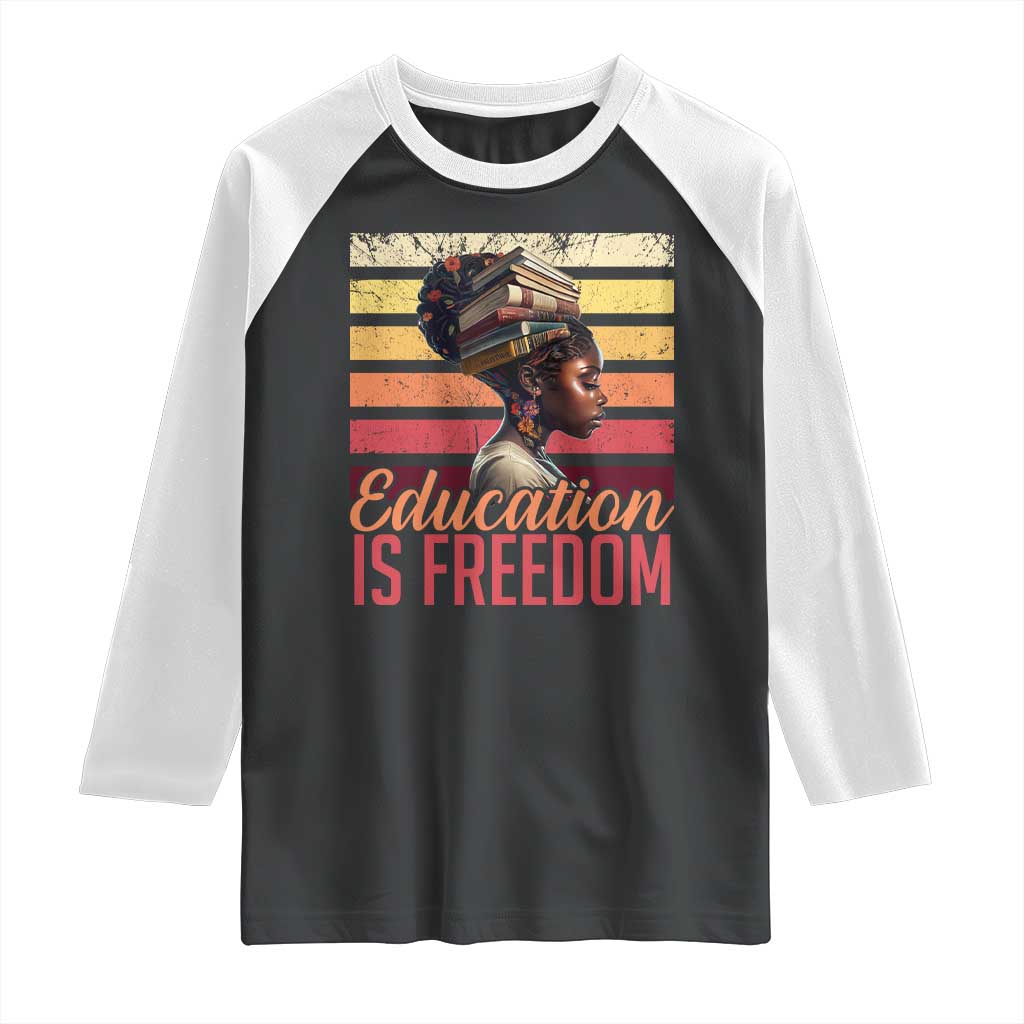 Education Is Freedom Raglan Shirt Retro Black History Month Teacher