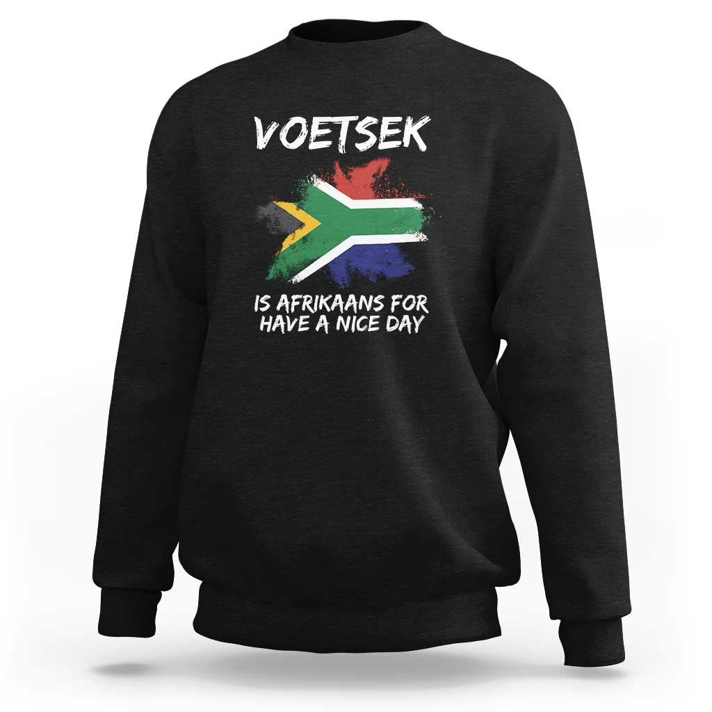 Funny Voetsek Is Afrikaans For Have A Nice Day Sweatshirt Vintage Saffa Flag