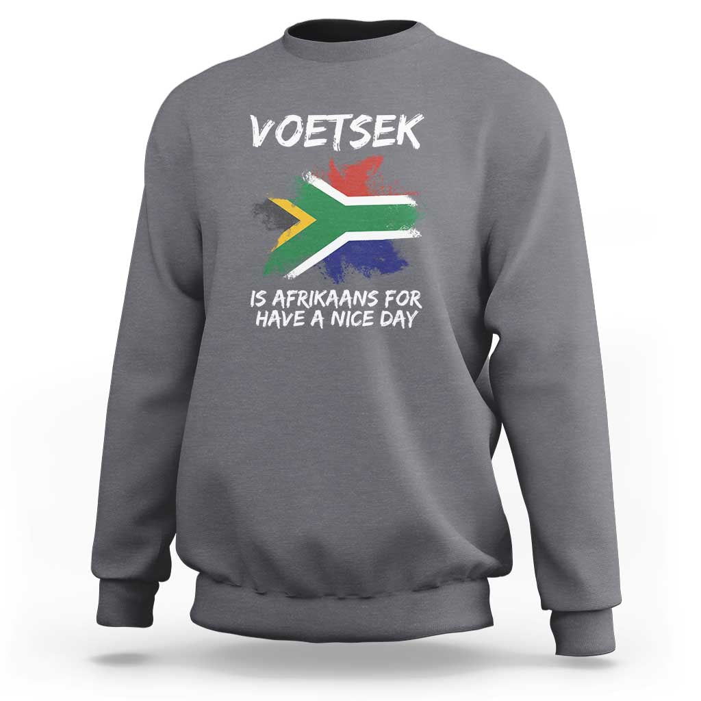Funny Voetsek Is Afrikaans For Have A Nice Day Sweatshirt Vintage Saffa Flag