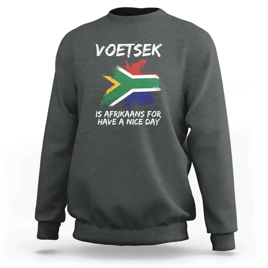 Funny Voetsek Is Afrikaans For Have A Nice Day Sweatshirt Vintage Saffa Flag