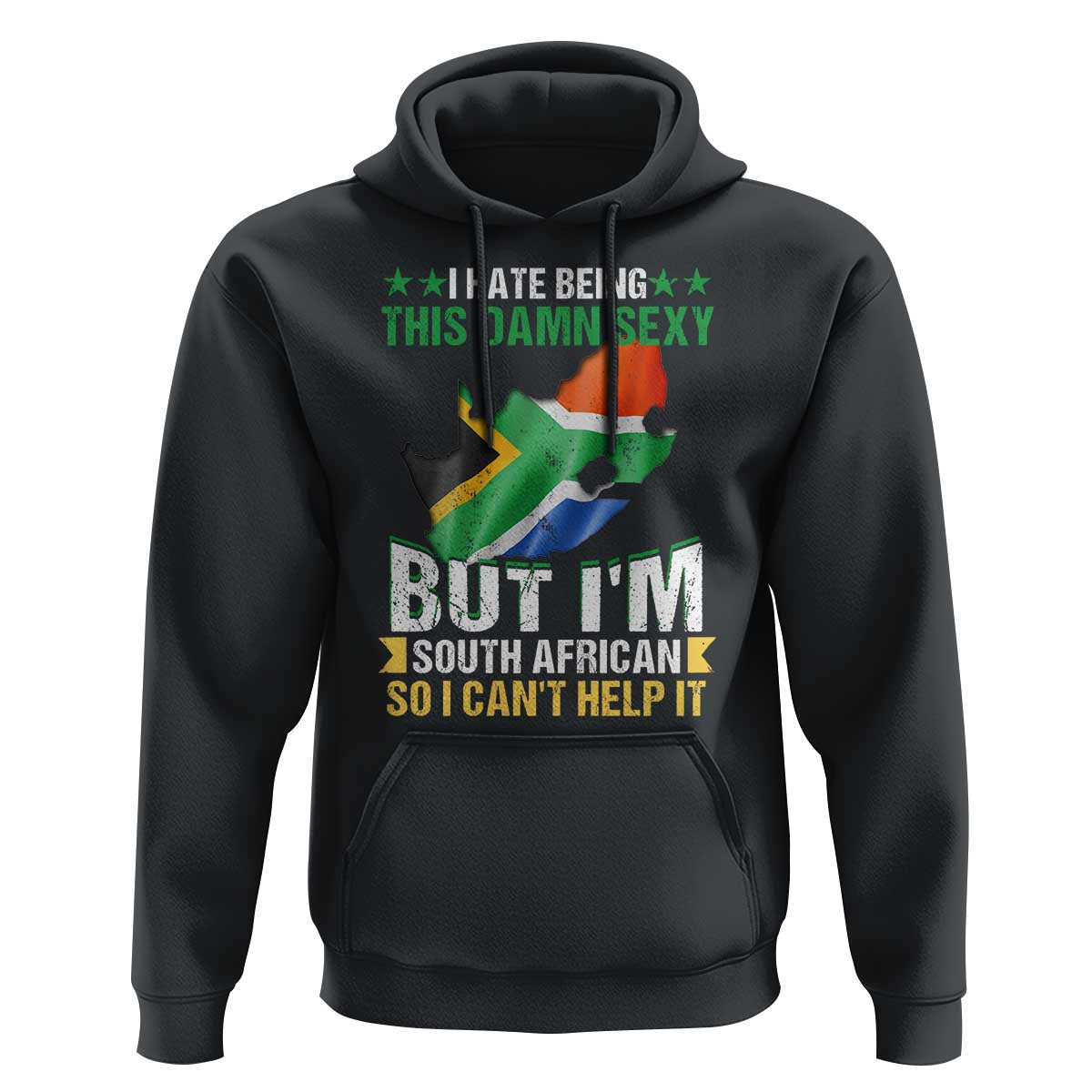 I Hate Being This Damn Sexy But I'm South African So I can't Help It Hoodie Saffa Flag