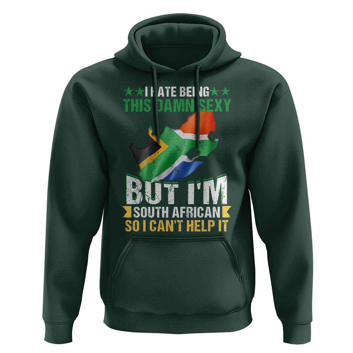 I Hate Being This Damn Sexy But I'm South African So I can't Help It Hoodie Saffa Flag