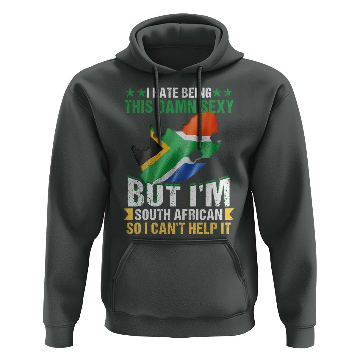 I Hate Being This Damn Sexy But I'm South African So I can't Help It Hoodie Saffa Flag