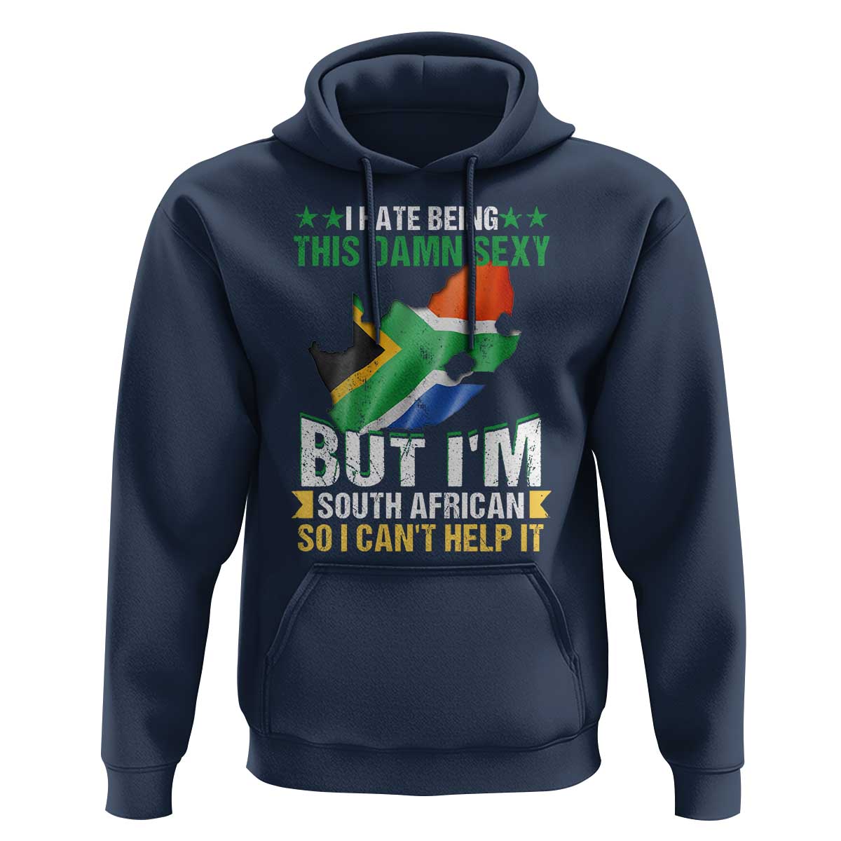 I Hate Being This Damn Sexy But I'm South African So I can't Help It Hoodie Saffa Flag