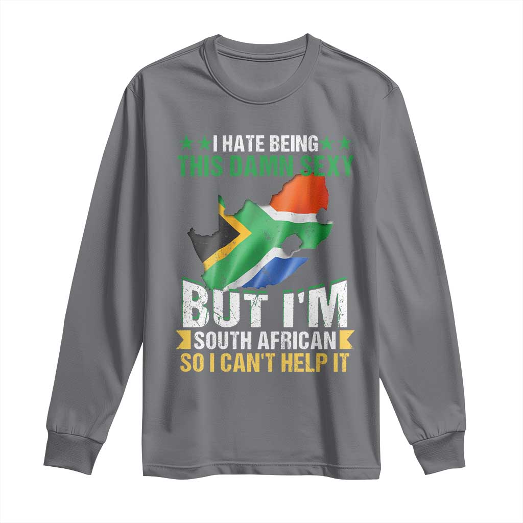I Hate Being This Damn Sexy But I'm South African So I can't Help It Long Sleeve Shirt Saffa Flag
