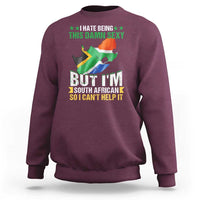 I Hate Being This Damn Sexy But I'm South African So I can't Help It Sweatshirt Saffa Flag