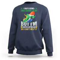 I Hate Being This Damn Sexy But I'm South African So I can't Help It Sweatshirt Saffa Flag