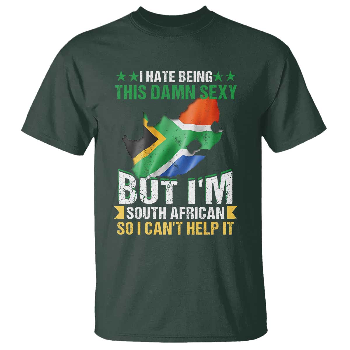 I Hate Being This Damn Sexy But I'm South African So I can't Help It T Shirt Saffa Flag