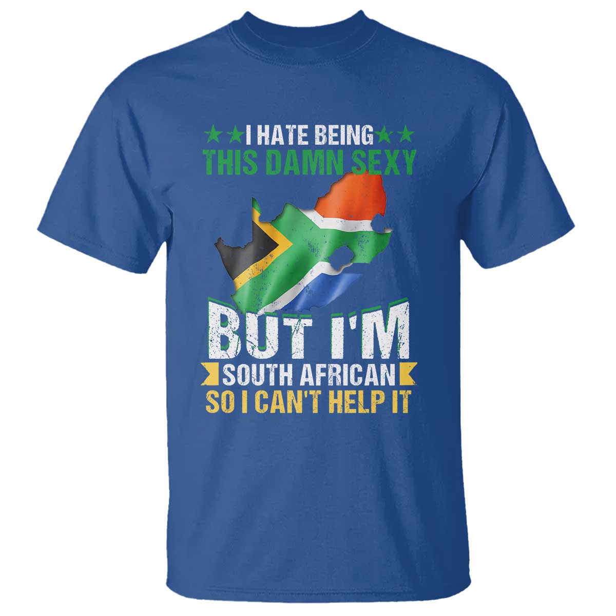I Hate Being This Damn Sexy But I'm South African So I can't Help It T Shirt Saffa Flag