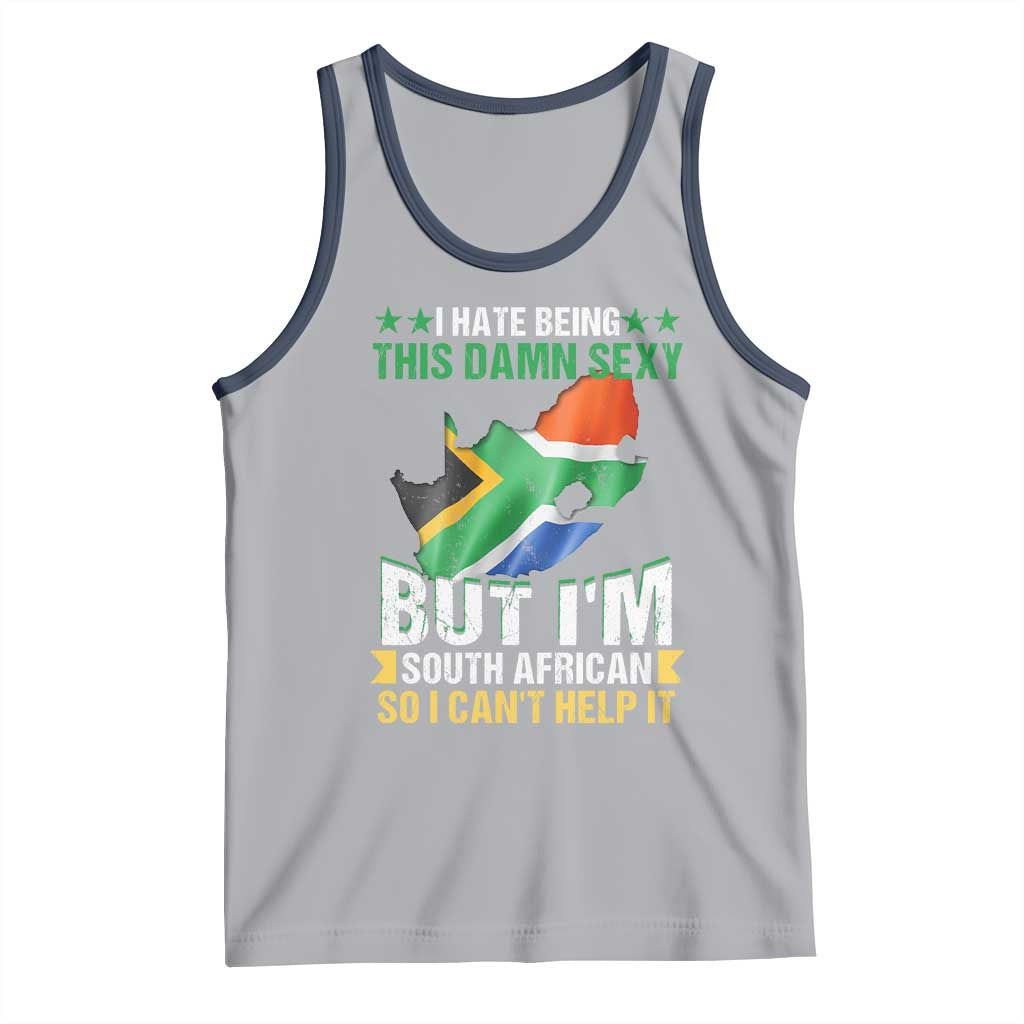 I Hate Being This Damn Sexy But I'm South African So I can't Help It Tank Top Saffa Flag
