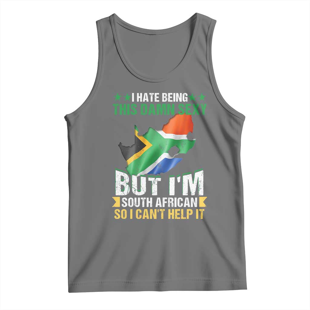 I Hate Being This Damn Sexy But I'm South African So I can't Help It Tank Top Saffa Flag