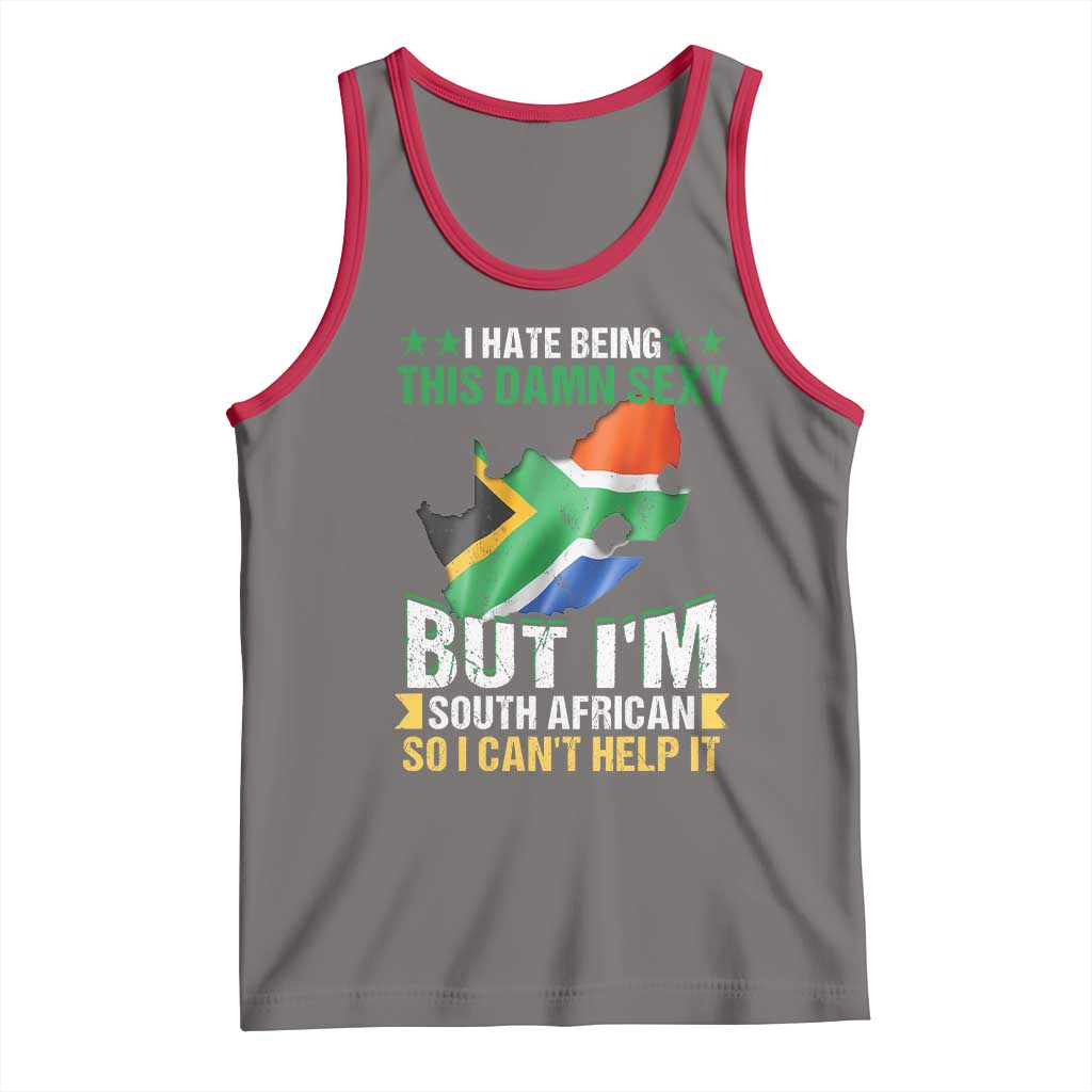 I Hate Being This Damn Sexy But I'm South African So I can't Help It Tank Top Saffa Flag