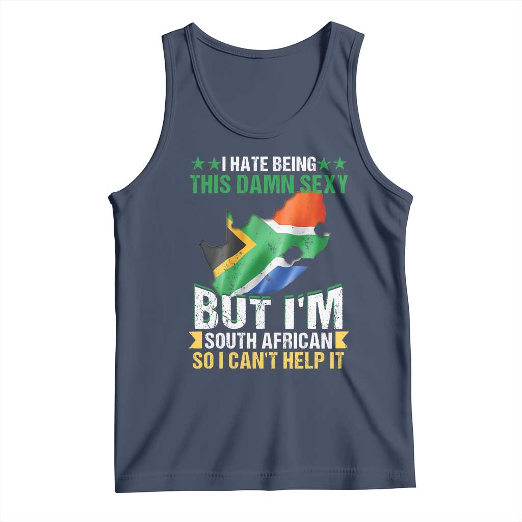 I Hate Being This Damn Sexy But I'm South African So I can't Help It Tank Top Saffa Flag