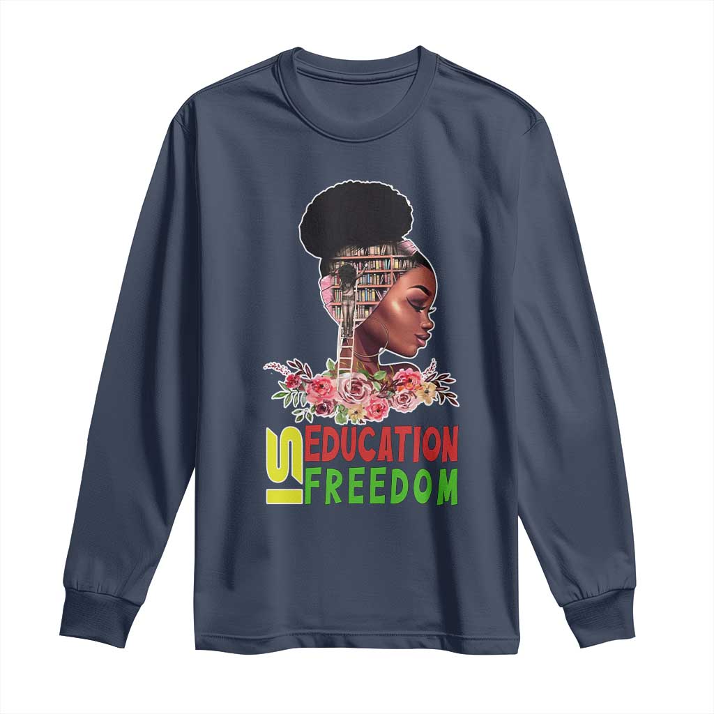 Education Is Freedom Long Sleeve Shirt Black History Month Teacher Melanin Black Girl
