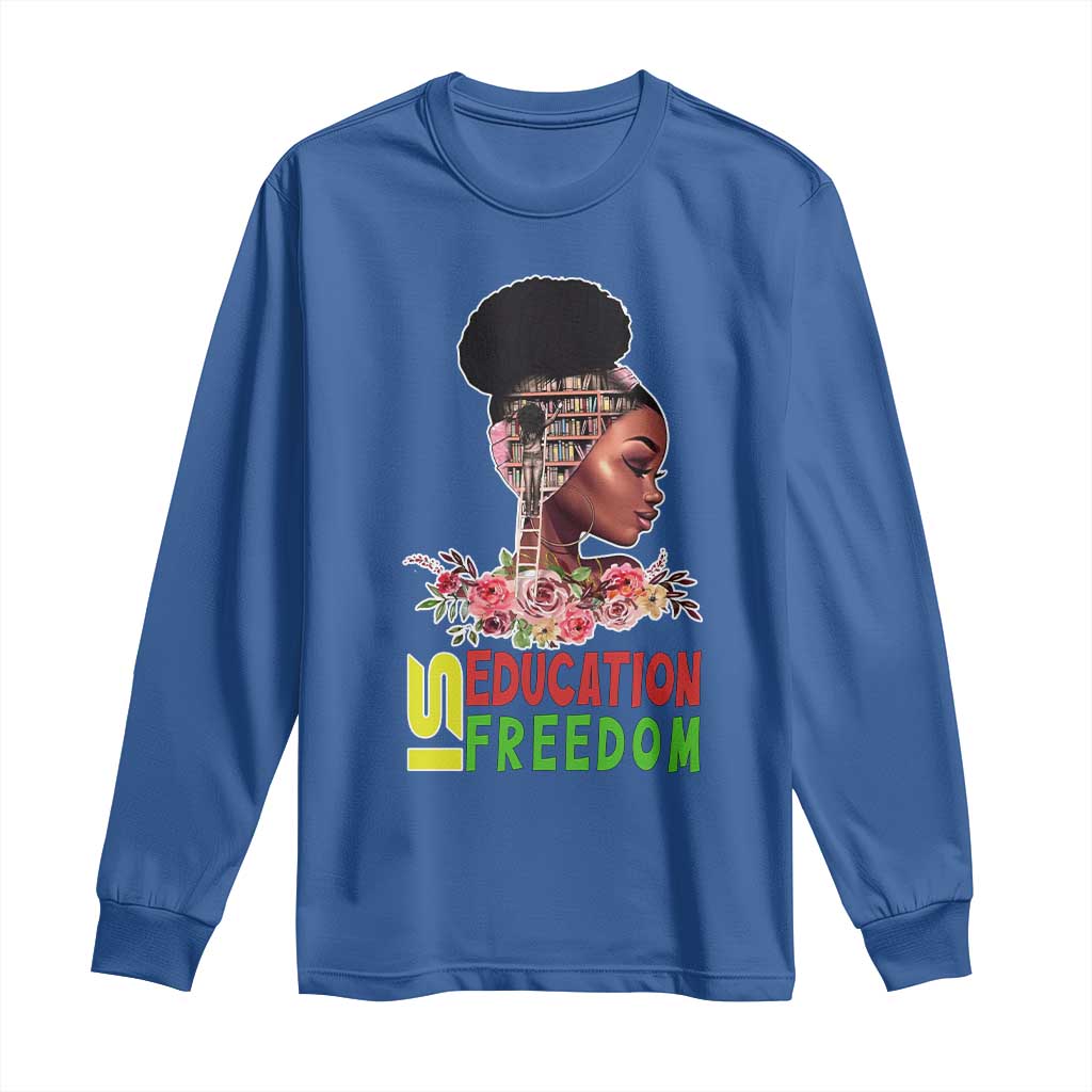 Education Is Freedom Long Sleeve Shirt Black History Month Teacher Melanin Black Girl