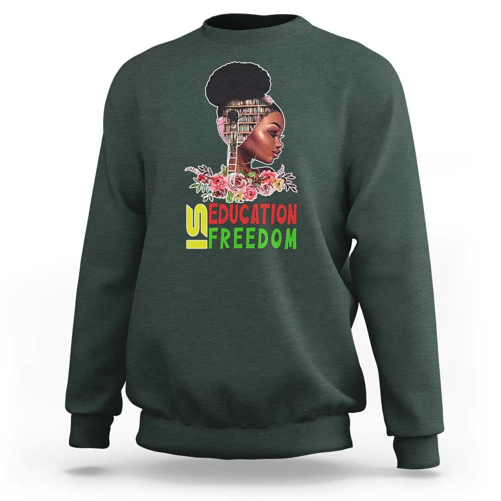 Education Is Freedom Sweatshirt Black History Month Teacher Melanin Black Girl