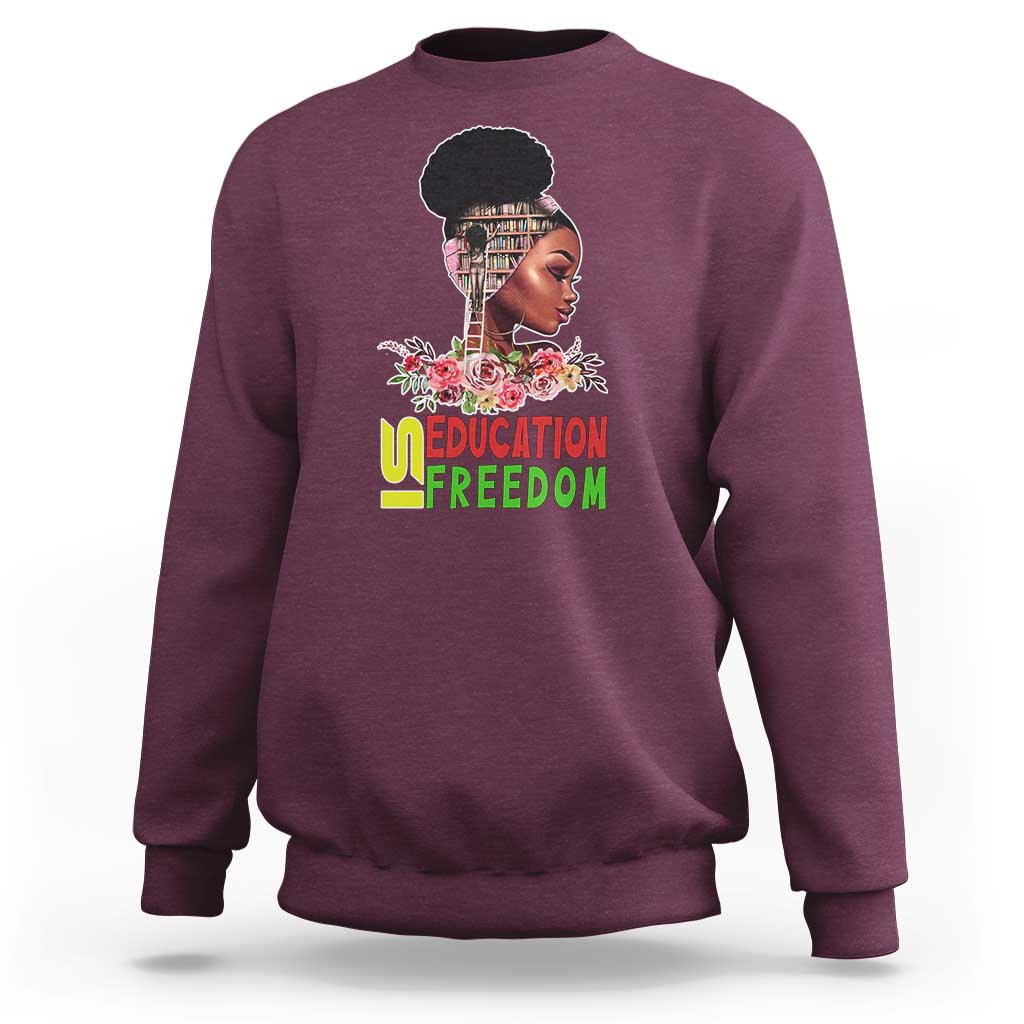 Education Is Freedom Sweatshirt Black History Month Teacher Melanin Black Girl