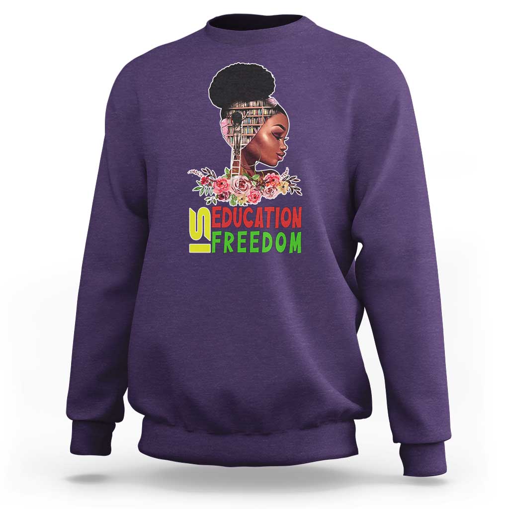 Education Is Freedom Sweatshirt Black History Month Teacher Melanin Black Girl