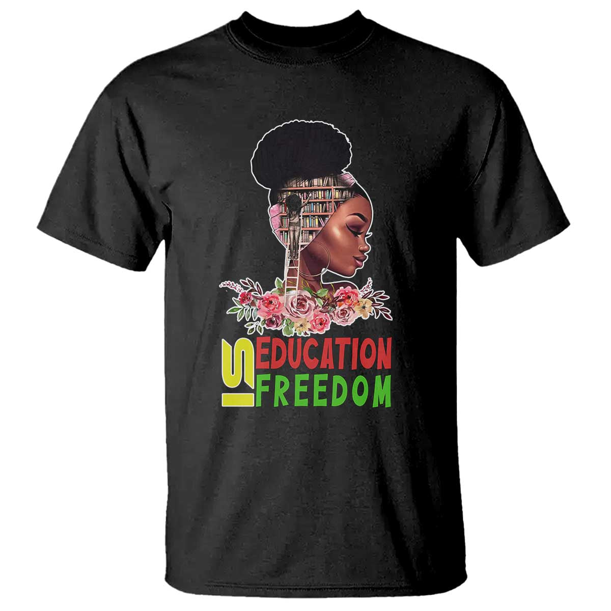 Education Is Freedom T Shirt Black History Month Teacher Melanin Black Girl