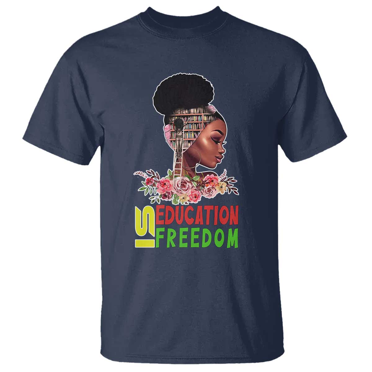 Education Is Freedom T Shirt Black History Month Teacher Melanin Black Girl