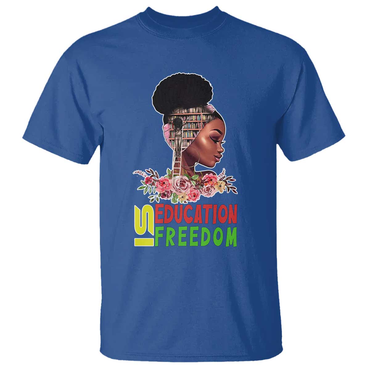 Education Is Freedom T Shirt Black History Month Teacher Melanin Black Girl