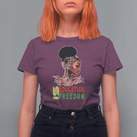 Education Is Freedom T Shirt For Women Black History Month Teacher Melanin Black Girl