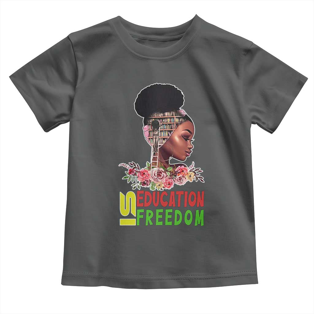 Education Is Freedom Toddler T Shirt Black History Month Teacher Melanin Black Girl
