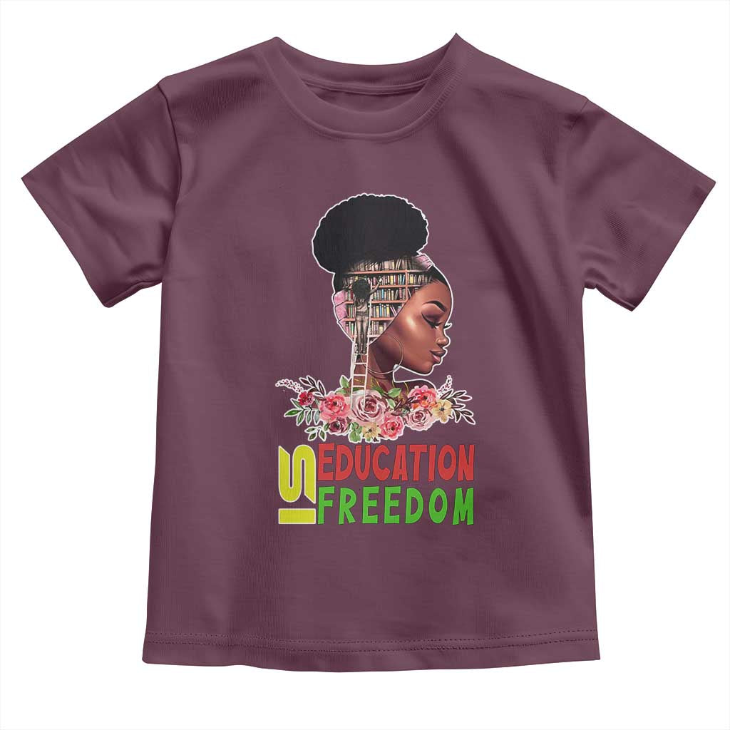 Education Is Freedom Toddler T Shirt Black History Month Teacher Melanin Black Girl