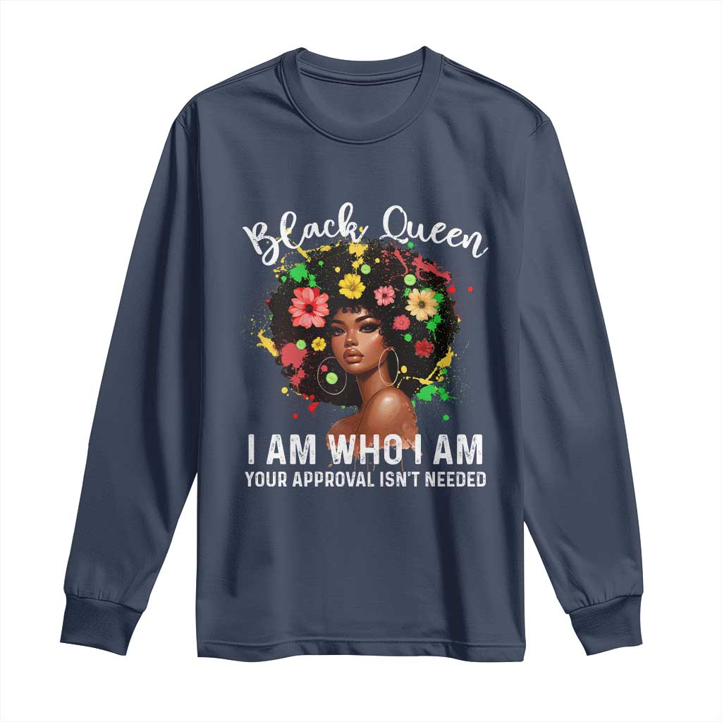 Proud African American Melanin Black Afro Girl Long Sleeve Shirt Black Queen I Am Who I Am Your Approval Isn't Needed