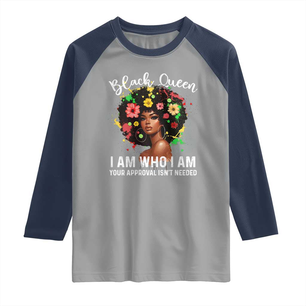 Proud African American Melanin Black Afro Girl Raglan Shirt Black Queen I Am Who I Am Your Approval Isn't Needed