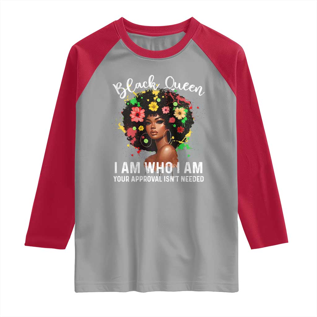 Proud African American Melanin Black Afro Girl Raglan Shirt Black Queen I Am Who I Am Your Approval Isn't Needed