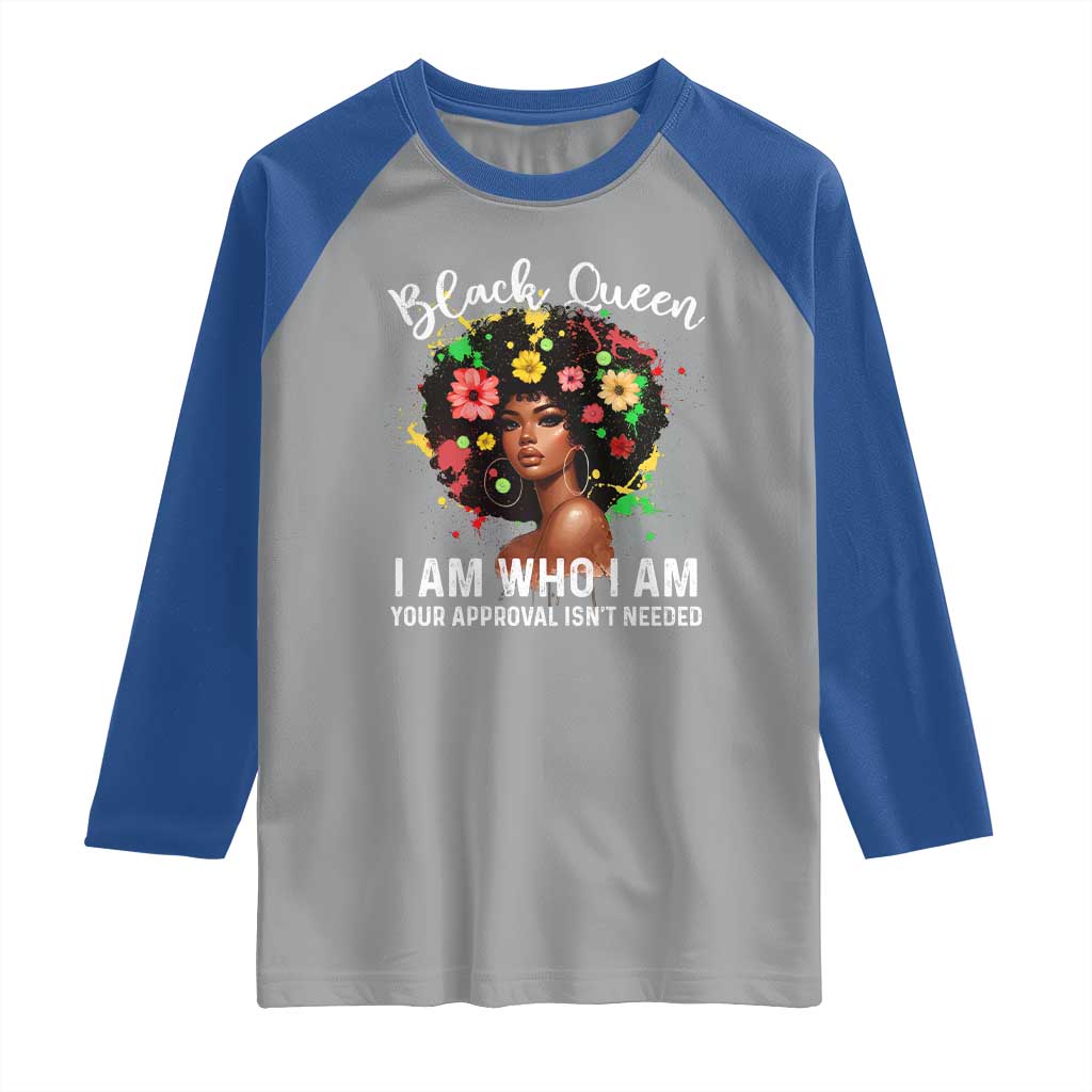 Proud African American Melanin Black Afro Girl Raglan Shirt Black Queen I Am Who I Am Your Approval Isn't Needed