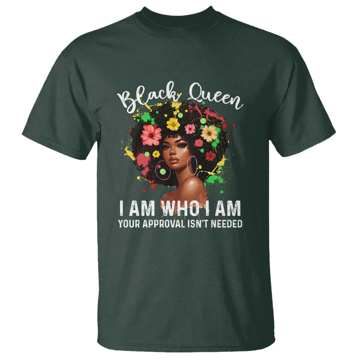 Proud African American Melanin Black Afro Girl T Shirt Black Queen I Am Who I Am Your Approval Isn't Needed