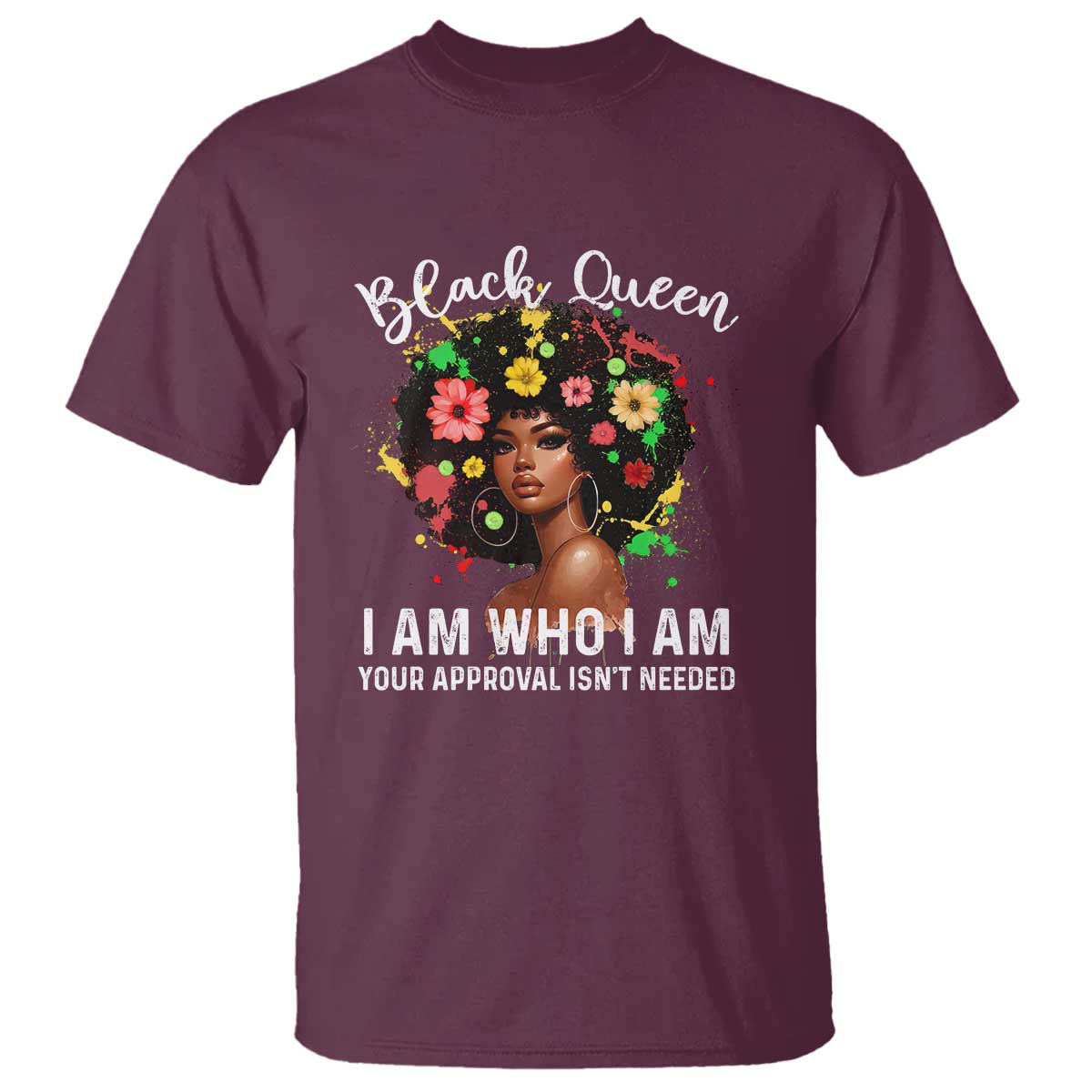 Proud African American Melanin Black Afro Girl T Shirt Black Queen I Am Who I Am Your Approval Isn't Needed