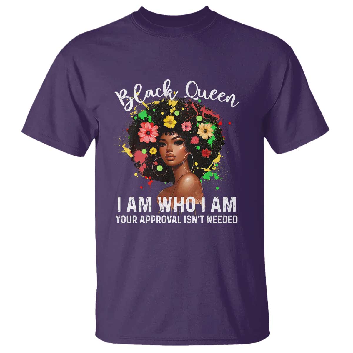 Proud African American Melanin Black Afro Girl T Shirt Black Queen I Am Who I Am Your Approval Isn't Needed